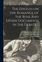 The Epistles On The Romance Of The Rose And Other Documents In The Debate 1014547377 Book Cover