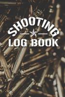 Shooting Log Book: Shooters Logbook for Handloading, Target Shooting, Range Shooting, and Sport Shooting 1082335193 Book Cover