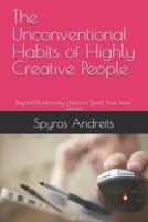 The Unconventional Habits of Highly Creative People: Beyond Productivity Hacks to Spark Your Inner Genius (MODERN PRACTICAL PHILOSOPHY) B0FK5P9SHL Book Cover