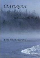 Clayoquot: The sound of my heart 1551430762 Book Cover