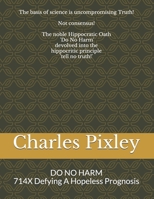 DO NO HARM with 714X: 714X Defying A Hopeless Prognosis 1705624421 Book Cover