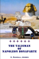 The Talisman of Napoleon Bonaparte 1329553268 Book Cover