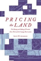 Pricing the Land: The Buying and Selling of Frontier New York and the Cayuga Reservation 1501775693 Book Cover