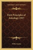 First Principles of Astrology 1162733993 Book Cover