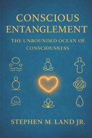 Conscious Entanglement: The Unbounded Ocean of Consciousness B0G7JV38JY Book Cover