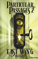 Particular Passages 2: East Wing 162869047X Book Cover