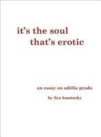 It's the Soul That's Erotic: An Essay on Adelia Prado 099643979X Book Cover