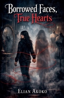 Borrowed Faces, True Hearts (Creatures of the Night) B0GS6TKTPK Book Cover