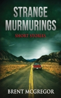 Strange Murmurings: Short Stories 1764313909 Book Cover