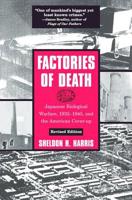 Factories of Death: Japanese Biological Warfare 1932-45 & the American Cover-up 0415932149 Book Cover