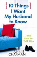 10 Things I Want My Husband to Know: and How to Tell Him 0736918922 Book Cover