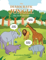 The Democratic Jungle: The First Elections 1639851976 Book Cover