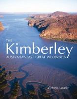 The Kimberley: Australia's Last Great Wilderness 192140132X Book Cover