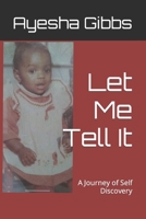 Let Me Tell It: A Journey of Self Discovery B0CM14BQGM Book Cover