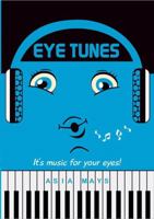 Eye Tunes: It's music for your eyes! 0578627388 Book Cover