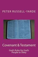 Covenant & Testament : God's rules for God's people to obey 1505200008 Book Cover