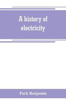 The Intellectual Rise in Electricity: A History 9389265681 Book Cover