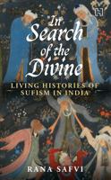In Search of the Divine: Living Histories of Sufism in India 9393701113 Book Cover