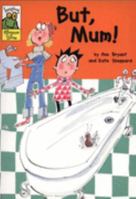 But, Mum! 0749668121 Book Cover