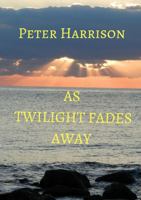 As Twilight Fades Away 0244997500 Book Cover