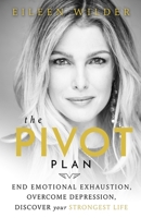 The Pivot Plan: End Emotional Exhaustion, Overcome Depression, Discover Your Strongest Life 1943127719 Book Cover