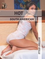 HOT SOUTH AMERICAN: HOTTEST STILLS B0HCX26QSL Book Cover