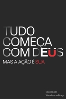 Tudo Começa com DEUS: Mas a Ação é Sua (Portuguese Edition) B0F1LTRJGW Book Cover