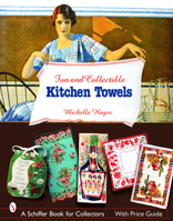 Fun & Collectible Kitchen Towels: 1930s to 1960s 0764323156 Book Cover