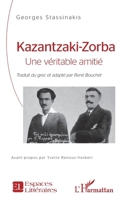 KAZANTZAKI - ZORBA: Une véritable amitié (Espaces Littéraires) 234324961X Book Cover