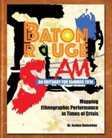 Baton Rouge Slam! an Obituary for Summer 2016: Mapping Ethnographic Performance in Times of Crisis B0HDC7HPRM Book Cover
