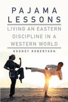 Pajama Lessons: Living an Eastern Discipline in a Western World 1514477971 Book Cover