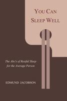 You Can Sleep Well: The ABC's of Restful Sleep for the Average Person 1614279918 Book Cover