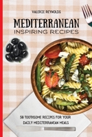 Mediterranean Inspiring Recipes: 50 Toothsome Recipes for Your Daily Mediterranean Meals 1802698973 Book Cover