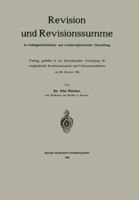 Revision Und Revisionssumme in Rechtsgeschichtlicher Und Rechtsvergleichender Darstellung: Vortrag, Gehalten in Der Internationalen Vereinigung Fur Vergleichende Rechtswissenschaft Und Volkswirtschaft 3662318989 Book Cover