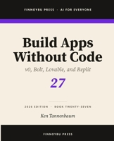 Build Apps Without Code: Describe an App and Ship It (AI for Everyone) B0H6PTQLTR Book Cover