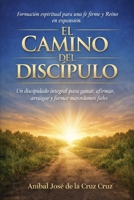 El Camino de Discipulo: Un discipulado integral para ganar, afirmar, arraigar y formar mayordomos fieles (Spanish Edition) B0GH33Q9RW Book Cover