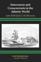 Intercourse and Crosscurrents in the Atlantic World: Calabar-British Experience, 17th-20th Centuries 1611630061 Book Cover