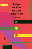 Tales of the Urban Shaman (Philospophy of Action, Design and Multiplicity) 1953104134 Book Cover