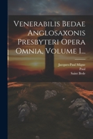 Venerabilis Bedae Anglosaxonis Presbyteri Opera Omnia, Volume 1... 1021314862 Book Cover