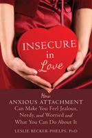 Insecure in Love Lib/E: How Anxious Attachment Can Make You Feel Jealous, Needy, and Worried and What You Can Do about It 1608828158 Book Cover