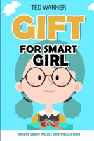 Gift For Smart Girl: Unique Logic Puzzle Gift Collection 1981009965 Book Cover