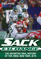 Sack Exchange: The Definitive Oral History of the 1980s New York Jets 1770410031 Book Cover