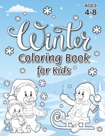 Winter Coloring Book for Kids: (Ages 4-8) With Unique Coloring Pages! 1774762269 Book Cover