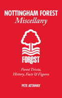 Nottingham Forest Miscellany: Forest Trivia, History, Facts  Stats 1908051531 Book Cover