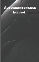 Auto Maintenance journal Log: Record journal repairs &Maintenance for Cars, Trucks, Motorcycles & Vehicles I Multiples logs - 120 pages - 5"*8" I B084QLSTM1 Book Cover