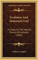 Evolution And Immanent God: An Essay On The Natural Theory Of Evolution 116650042X Book Cover