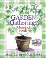 Garden Gatherings: 4x5, Six Seasons in the Garden and Eight Garden Gatherings 1588600041 Book Cover