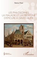 Les philosophes, la maladie et la médecine d'Épicure à David Hume (Médecine À Travers Les Siècles) (French Edition) 2343237913 Book Cover