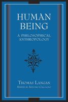 Human Being: A Philosophical Anthropology 0826218431 Book Cover