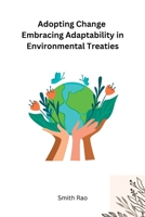 Adopting Change Embracing Adaptability in Environmental Treaties 1805285777 Book Cover